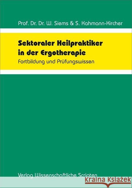 Sektoraler Heilpraktiker in der Ergotherapie : Fortbildung und Prüfungswissen Siems, Werner; Kahmann-Kircher, Sabine 9783957350794