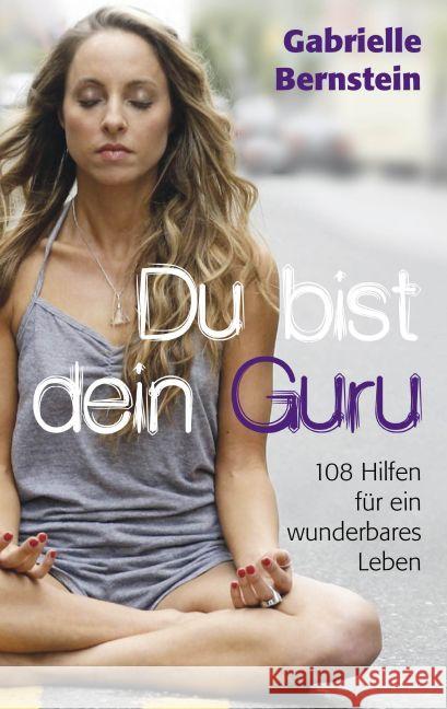 Du bist dein Guru : 108 Hilfen für ein wunderbares Leben Bernstein, Gabrielle 9783957360243 L.E.O. Verlag