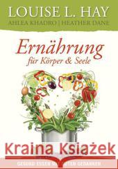 Ernährung für Körper und Seele : Gesund essen mit guten Gedanken Hay, Louise L.; Khadro, Ahlea; Dane, Heather 9783957360380 L.E.O. Verlag