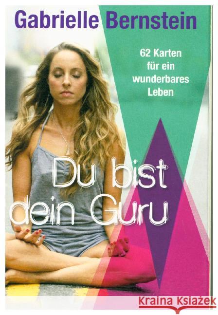 Du bist dein Guru, Orakelkarten : 62 Karten für ein wunderbares Leben Bernstein, Gabrielle 9783957360588