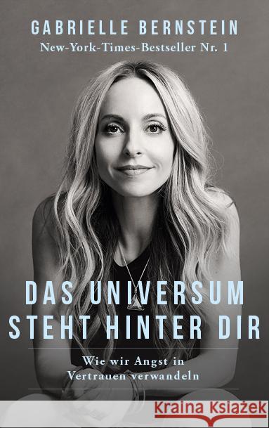 Das Universum steht hinter dir : Wie wir Angst in Vertrauen verwandeln Bernstein, Gabrielle 9783957360793 L.E.O. Verlag