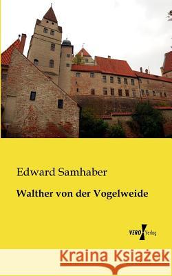 Walther von der Vogelweide Edward Samhaber 9783957380111 Vero Verlag