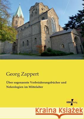 Über sogenannte Verbrüderungsbücher und Nekrologien im Mittelalter Georg Zappert 9783957380258 Vero Verlag