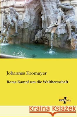 Roms Kampf um die Weltherrschaft Johannes Kromayer 9783957380388 Vero Verlag