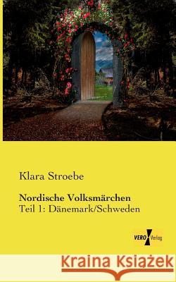 Nordische Volksmärchen: Teil 1: Dänemark/Schweden Klara Stroebe 9783957380906