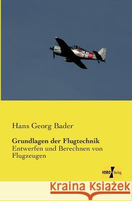 Grundlagen der Flugtechnik: Entwerfen und Berechnen von Flugzeugen Hans Georg Bader 9783957380944 Vero Verlag