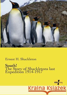 South!: The Story of Shackletons last Expedition 1914-1917 Ernest H Shackleton 9783957381064 Vero Verlag