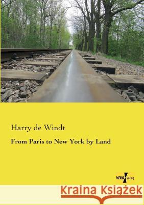 From Paris to New York by Land Harry De Windt 9783957381255 Vero Verlag