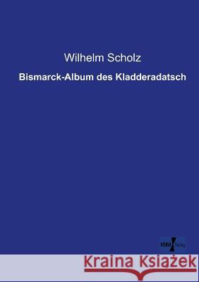 Bismarck-Album des Kladderadatsch Wilhelm Scholz 9783957381675