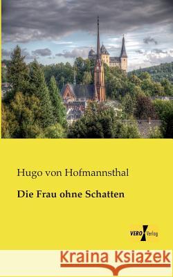 Die Frau ohne Schatten Hugo Von Hofmannsthal 9783957381965 Vero Verlag