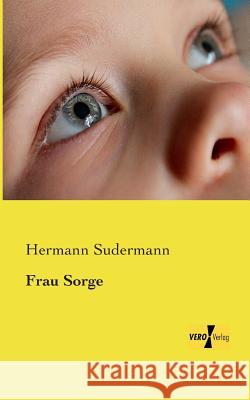 Frau Sorge Hermann Sudermann 9783957381972 Vero Verlag