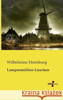 Lumpenmüllers Lieschen Wilhelmine Heimburg 9783957382054 Vero Verlag