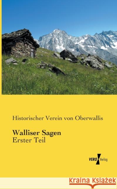 Walliser Sagen: Erster Teil Verein Von Oberwallis, Historischer 9783957382153 Vero Verlag