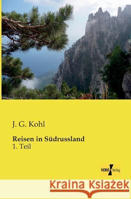 Reisen in Südrussland: 1. Teil J G Kohl 9783957382283 Vero Verlag