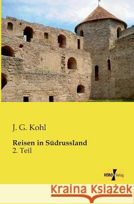 Reisen in Südrussland: 2. Teil J G Kohl 9783957382290 Vero Verlag