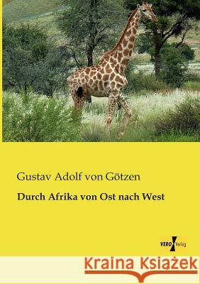 Durch Afrika von Ost nach West Gustav Adolf Von Götzen 9783957382399 Vero Verlag