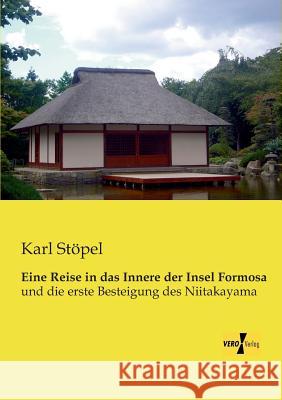 Eine Reise in das Innere der Insel Formosa: und die erste Besteigung des Niitakayama Karl Stöpel 9783957382405 Vero Verlag