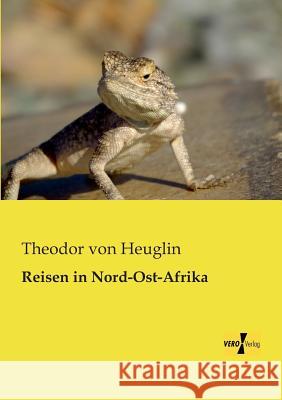 Reisen in Nord-Ost-Afrika Theodor Von Heuglin 9783957382429 Vero Verlag