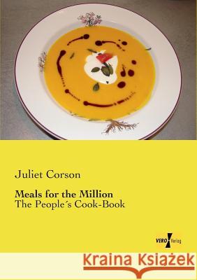 Meals for the Million: The People´s Cook-Book Juliet Corson 9783957382627
