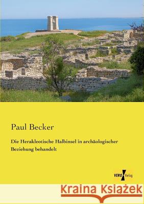 Die Herakleotische Halbinsel in archäologischer Beziehung behandelt Paul Becker 9783957382733