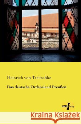 Das deutsche Ordensland Preußen Heinrich Von Treitschke 9783957382979 Vero Verlag