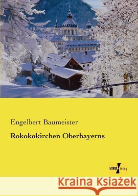 Rokokokirchen Oberbayerns Engelbert Baumeister 9783957383198 Vero Verlag