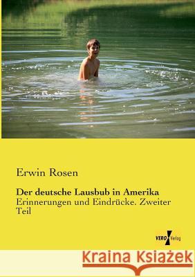 Der deutsche Lausbub in Amerika: Erinnerungen und Eindrücke. Zweiter Teil Erwin Rosen 9783957383518 Vero Verlag