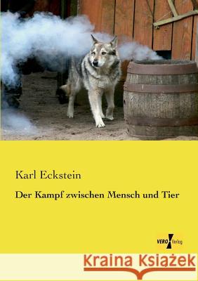 Der Kampf zwischen Mensch und Tier Karl Eckstein 9783957383686 Vero Verlag