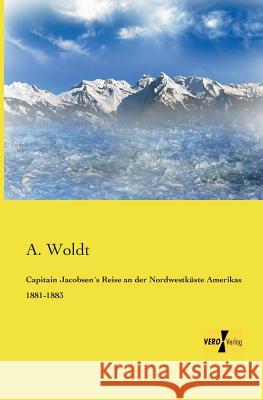 Capitain Jacobsen´s Reise an der Nordwestküste Amerikas 1881-1883 Woldt, A. 9783957383945 Vero Verlag