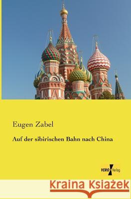 Auf der sibirischen Bahn nach China Eugen Zabel 9783957383952 Vero Verlag