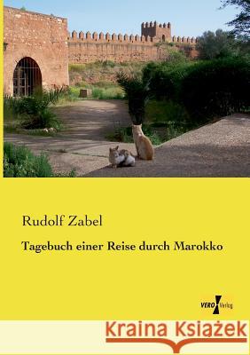 Tagebuch einer Reise durch Marokko Rudolf Zabel 9783957384058