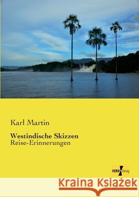 Westindische Skizzen: Reise-Erinnerungen Karl Martin 9783957384065 Vero Verlag