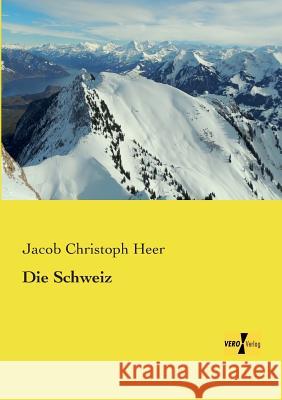 Die Schweiz Jacob Christoph Heer 9783957384201