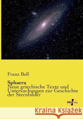 Sphaera: Neue griechische Texte und Untersuchungen zur Geschichte der Sternbilder Boll, Franz 9783957384430 Vero Verlag