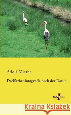 Dreifarbenfotografie nach der Natur Adolf Miethe 9783957384485 Vero Verlag