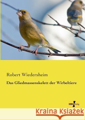 Das Gliedmassenskelett der Wirbeltiere Robert Wiedersheim 9783957384546