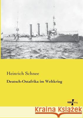 Deutsch-Ostafrika im Weltkrieg Heinrich Schnee 9783957384775