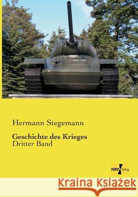 Geschichte des Krieges: Dritter Band Hermann Stegemann 9783957384867 Vero Verlag