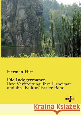 Die Indogermanen: Ihre Verbreitung, ihre Urheimat und ihre Kultur. Erster Band Hirt, Herman 9783957385031 Vero Verlag