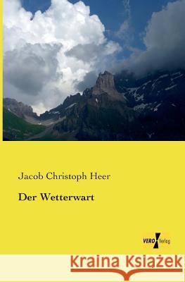 Der Wetterwart Jacob Christoph Heer 9783957385215