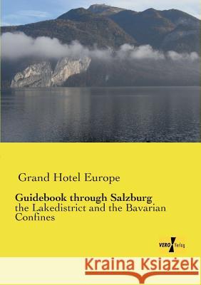 Guidebook through Salzburg: the Lakedistrict and the Bavarian Confines Grand Hotel Europe 9783957385246 Vero Verlag