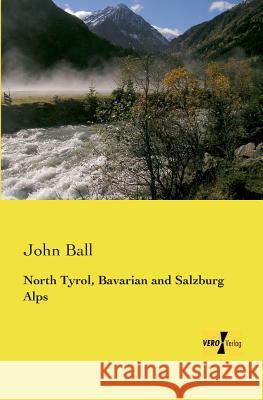 North Tyrol, Bavarian and Salzburg Alps John Ball 9783957385253 Vero Verlag