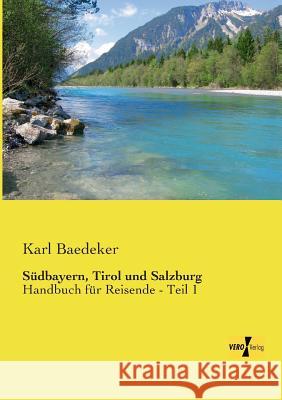 Südbayern, Tirol und Salzburg: Handbuch für Reisende - Teil 1 Karl Baedeker 9783957385413 Vero Verlag