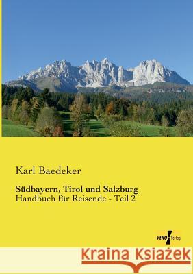 Südbayern, Tirol und Salzburg: Handbuch für Reisende - Teil 2 Karl Baedeker 9783957385420 Vero Verlag