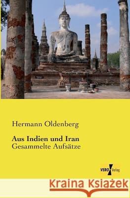 Aus Indien und Iran: Gesammelte Aufsätze Hermann Oldenberg 9783957385475 Vero Verlag