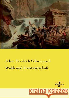 Wald- und Forstwirtschaft Adam Friedrich Schwappach 9783957385758 Vero Verlag