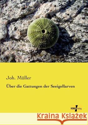 Über die Gattungen der Seeigellarven Joh Müller 9783957386014 Vero Verlag