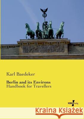 Berlin and its Environs: Handbook for Travellers Baedeker, Karl 9783957386687