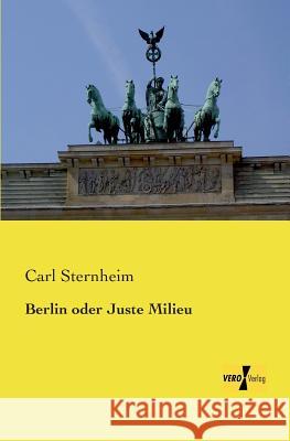 Berlin oder Juste Milieu Carl Sternheim 9783957386694 Vero Verlag