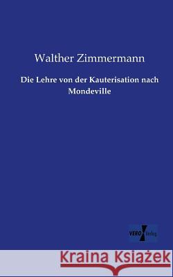 Die Lehre von der Kauterisation nach Mondeville Walther Zimmermann 9783957386830 Vero Verlag